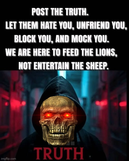 Skeletor post the Truth | image tagged in skeletor,the truth,online | made w/ Imgflip meme maker