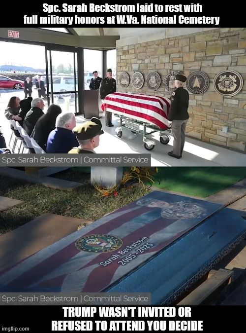 Spc. Sarah Beckstrom laid to rest with full military honors at W.Va. National Cemetery | image tagged in rip sarah beckstrom,trump didn't attend,trump was awol,suckers and a loser right trump,maga malitia,bone spurs | made w/ Imgflip meme maker