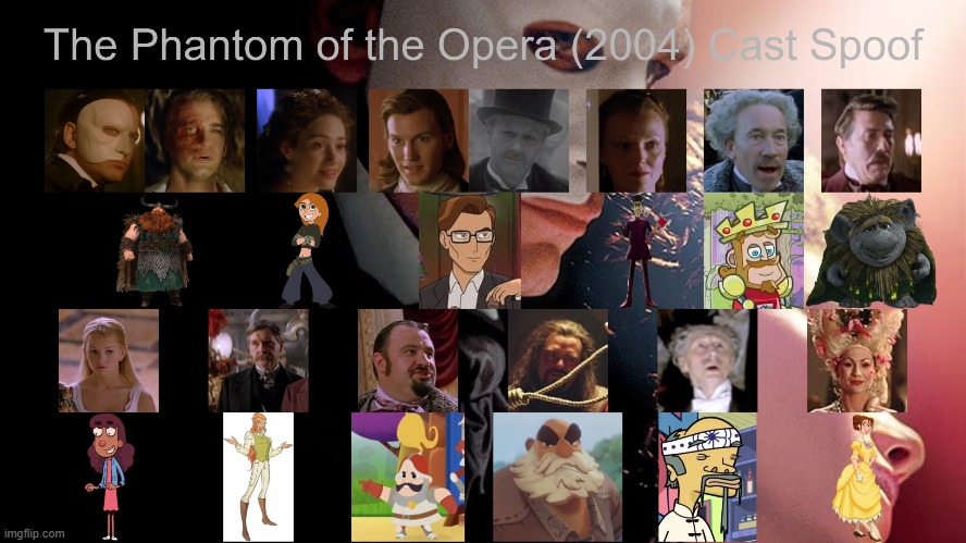 The Phantom of the Opera (2004) Cast Spoof | image tagged in the phantom of the opera,spoof cast,meme | made w/ Imgflip meme maker