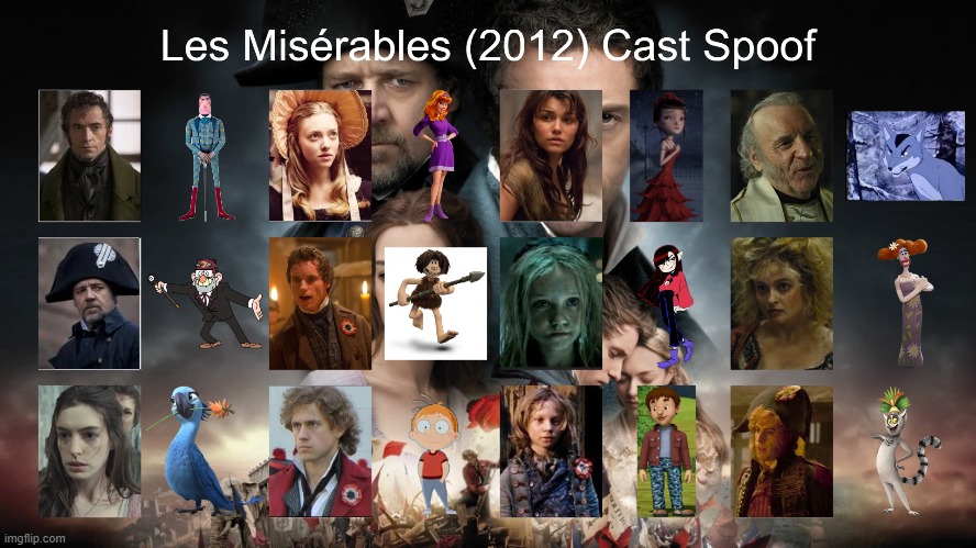 Les Miserables (2012) Cast Spoof | image tagged in spoof cast,memes,les miserables | made w/ Imgflip meme maker