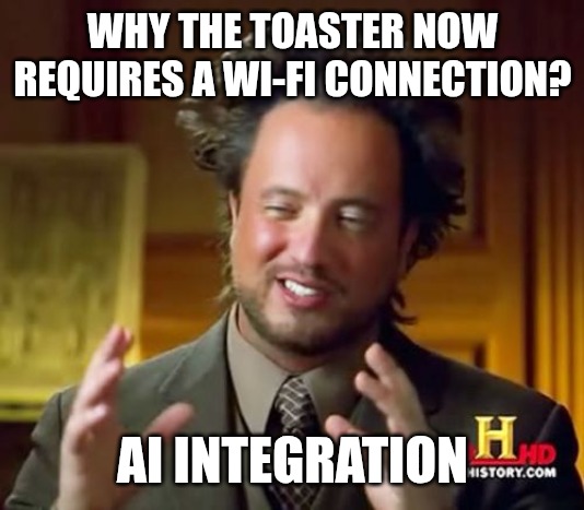 Ancient Aliens | WHY THE TOASTER NOW REQUIRES A WI-FI CONNECTION? AI INTEGRATION | image tagged in memes,ancient aliens,fun,artificial intelligence | made w/ Imgflip meme maker