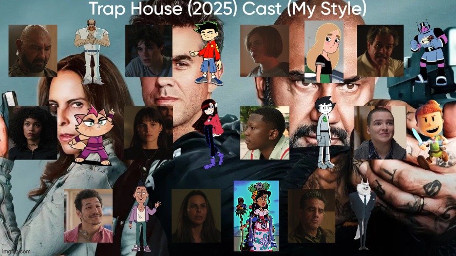 Trap House (2025) Cast (My Style) | image tagged in trap house 2025 cast my style,meme,memes,spoof cast,trap house,characters | made w/ Imgflip meme maker