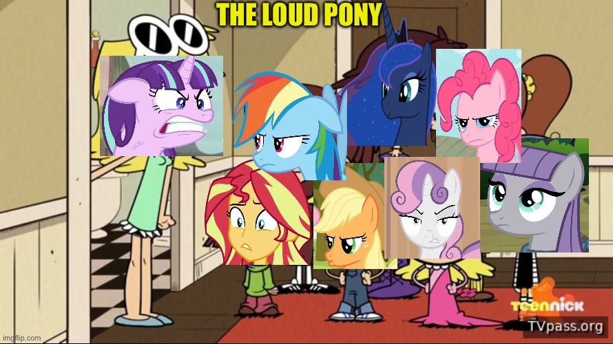 The Loud Pony | THE LOUD PONY | image tagged in the loud house,my little pony,memes,crossover | made w/ Imgflip meme maker