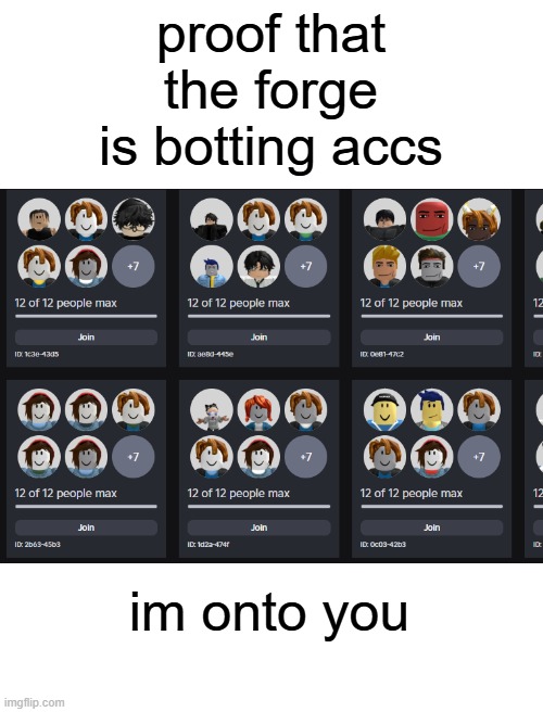 proof that the forge is botting accs; im onto you | made w/ Imgflip meme maker