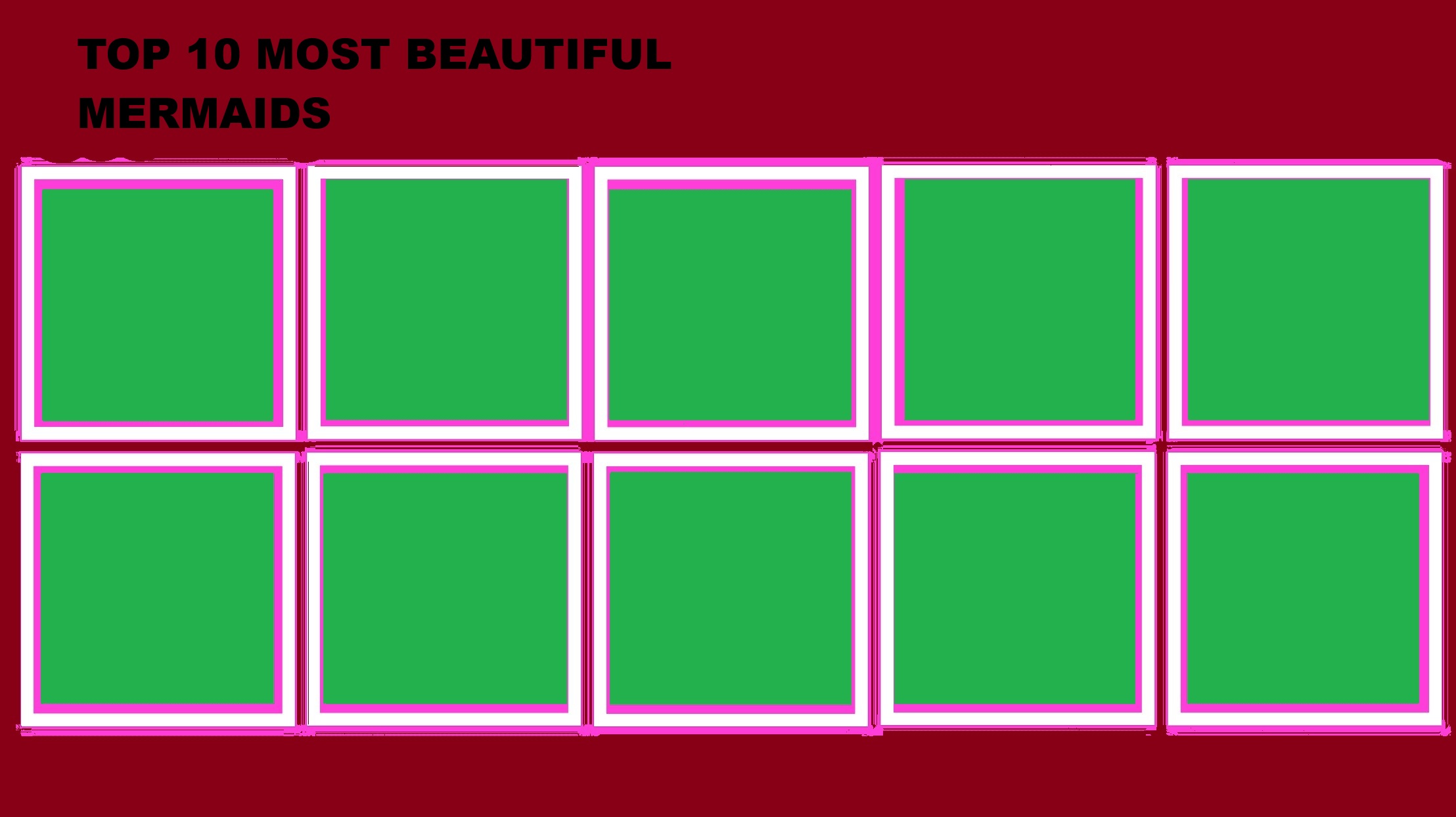 top 10 most beautiful mermaids Blank Meme Template