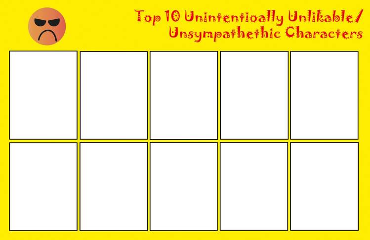 top 10 unlikable characters Blank Meme Template