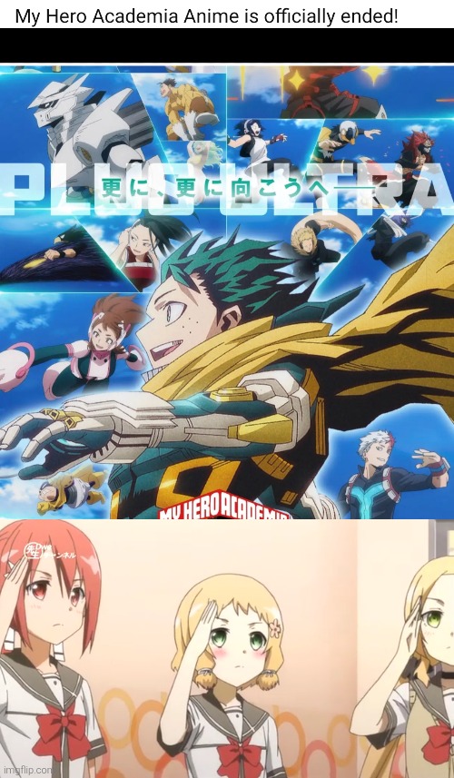 Goodbye, My hero academia. | image tagged in my hero academia,goodbye | made w/ Imgflip meme maker