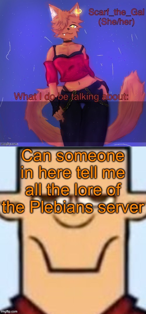Two types of announcement temps | Can someone in here tell me all the lore of the Plebians server | image tagged in two types of announcement temps | made w/ Imgflip meme maker