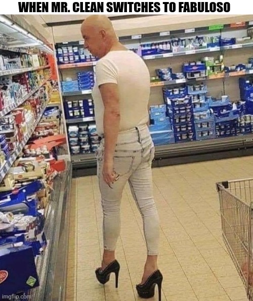 When Mr. Clean Switches To Fabuloso | WHEN MR. CLEAN SWITCHES TO FABULOSO | image tagged in chrisjoines1 | made w/ Imgflip meme maker