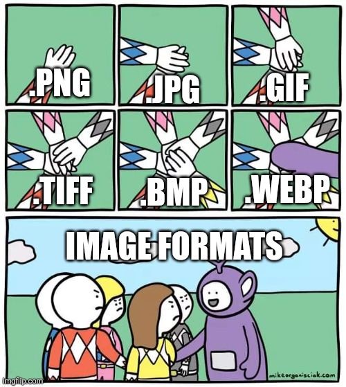 Seriously who even uses WebP | .GIF; .PNG; .JPG; .WEBP; .BMP; .TIFF; IMAGE FORMATS | image tagged in power ranger teletubbies,webp,png | made w/ Imgflip meme maker