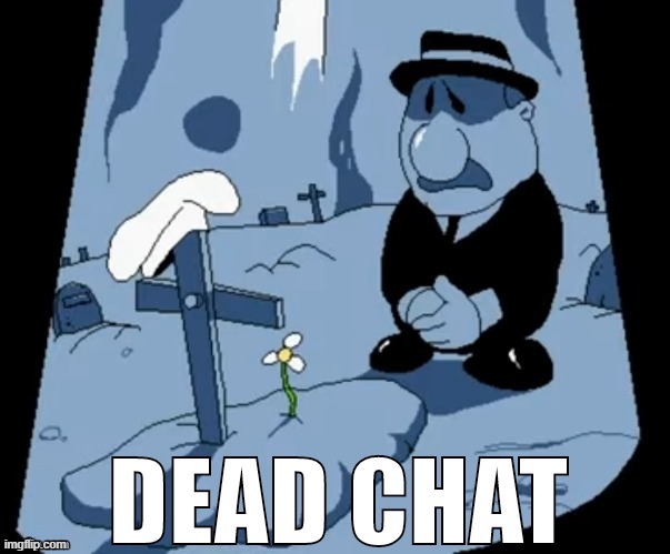 dead chat | image tagged in pizza tower dead chat | made w/ Imgflip meme maker