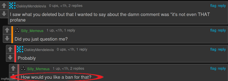 I have had a feeling for a while that Memeus is an alt of one of the owners, but this here kinda proves correct. | made w/ Imgflip meme maker
