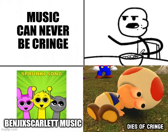 STICK MAN REACTION TEMPLATE | MUSIC CAN NEVER BE CRINGE; BENJIXSCARLETT MUSIC | image tagged in stick man reaction template,sprunki,memes | made w/ Imgflip meme maker