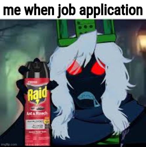 WE ARE FORSAKEN | me when job application | image tagged in forsaken,1x1x1x1,roblox | made w/ Imgflip meme maker