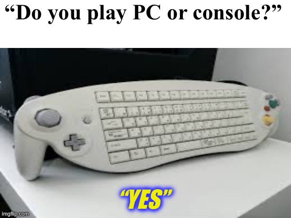 Cursed ahh GameCube controller/keyboard | “Do you play PC or console?”; “YES” | image tagged in gamecube,cursed image,funny memes,gaming,pc gaming,consoles | made w/ Imgflip meme maker