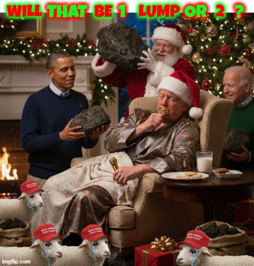 1 LUMP OR 2? | THAT         1                 OR        ? WILL                BE        LUMP           2 | image tagged in santa,obama,biden,trump,maga,lump of coal | made w/ Imgflip meme maker