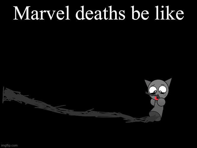 Ik | Marvel deaths be like | image tagged in marvel | made w/ Imgflip meme maker
