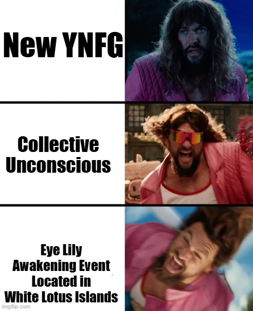 2024 YNFG be like | New YNFG; Collective Unconscious; Eye Lily Awakening Event Located in White Lotus Islands | image tagged in collective unconscious,ynfg | made w/ Imgflip meme maker