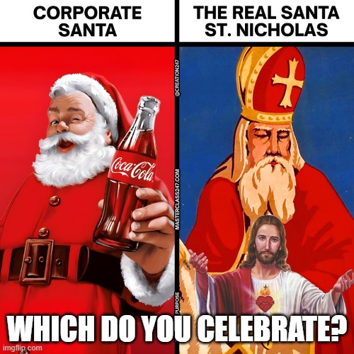 Corporate Santa worshippers?!?!? | WHICH DO YOU CELEBRATE? | image tagged in jesus,christmas,merry christmas | made w/ Imgflip meme maker