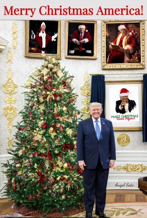 Merry Christmas America from President Trump | Merry Christmas America! Angel Soto | image tagged in president trump wishes all a merry christmas,president trump,merry christmas,america,santa claus,happy holidays | made w/ Imgflip meme maker