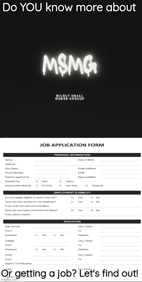 made one of those dumbass quizzes like I see on youtube | Do YOU know more about; Or getting a job? Let's find out! | image tagged in all the questions should be very easy | made w/ Imgflip meme maker