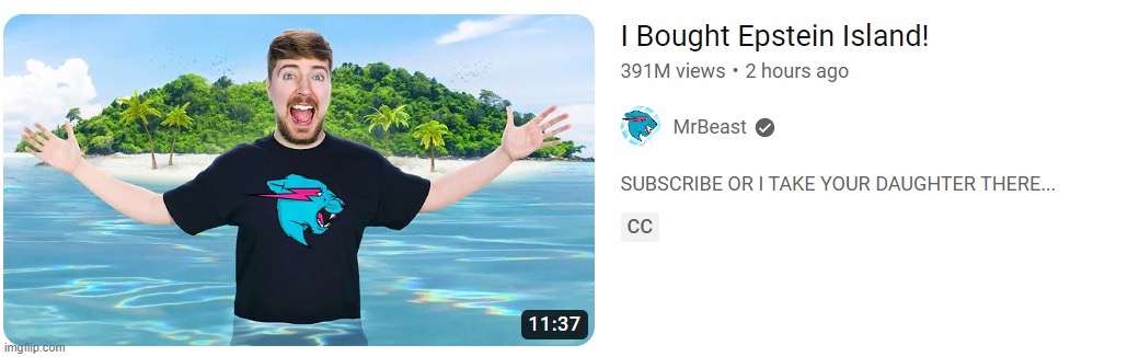 I BOUGHT EPSTEIN ISLAND! | image tagged in i bought epstein island | made w/ Imgflip meme maker