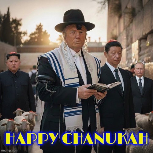 HAPPY CHANUKAH | HAPPY CHANUKAH | image tagged in chanukah,hanukkah,trump,putin,kim jong un,xi jinping | made w/ Imgflip meme maker