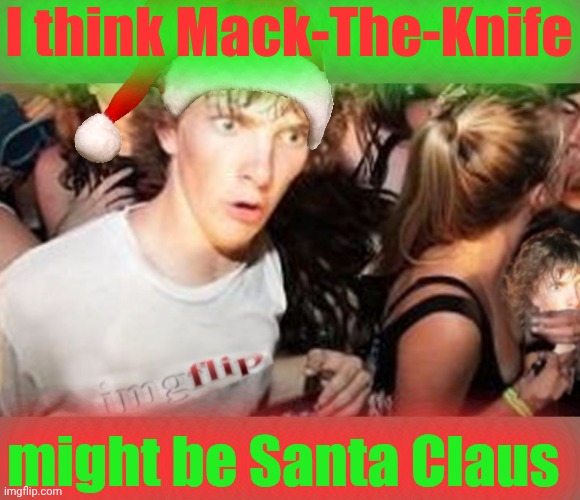Nike | I think Mack-The-Knife might be Santa Claus | image tagged in nike | made w/ Imgflip meme maker