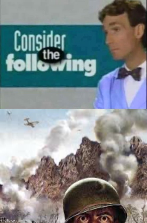 image tagged in consider the following,thousand yard stare | made w/ Imgflip meme maker