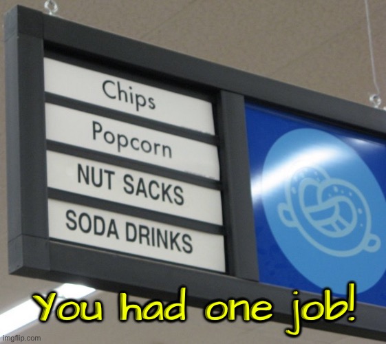 What Kind Of Sacks? | You had one job! | image tagged in nuts,balls,you had one job,funny signs,task failed successfully,grocery store | made w/ Imgflip meme maker