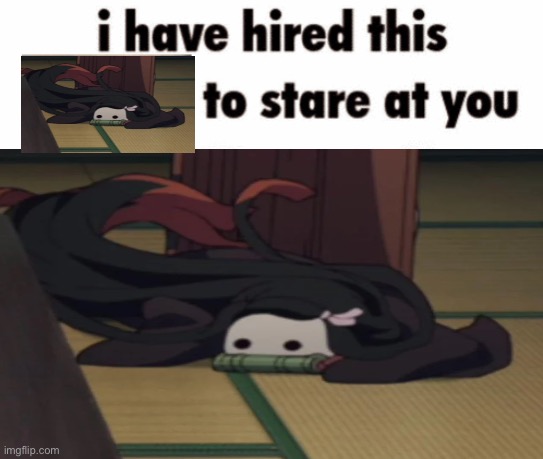 I have hired dis Nezuko | made w/ Imgflip meme maker