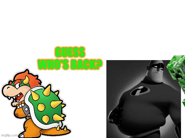 GUESS WHO'S BACK? | made w/ Imgflip meme maker