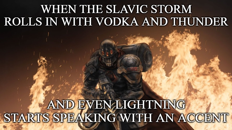Black Hand | WHEN THE SLAVIC STORM ROLLS IN WITH VODKA AND THUNDER; AND EVEN LIGHTNING STARTS SPEAKING WITH AN ACCENT | image tagged in black hand,slavic-american war,slavic slm | made w/ Imgflip meme maker