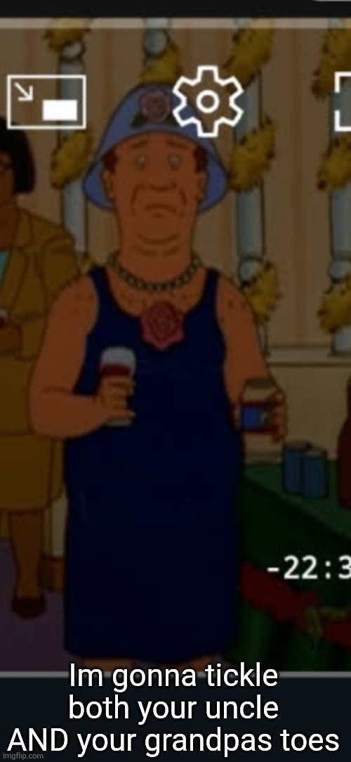 Bill | Im gonna tickle both your uncle AND your grandpas toes | image tagged in bill | made w/ Imgflip meme maker