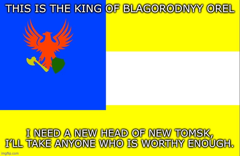 Nobel Eagle Banner | I NEED A NEW HEAD OF NEW TOMSK, I’LL TAKE ANYONE WHO IS WORTHY ENOUGH. | image tagged in nobel eagle banner | made w/ Imgflip meme maker