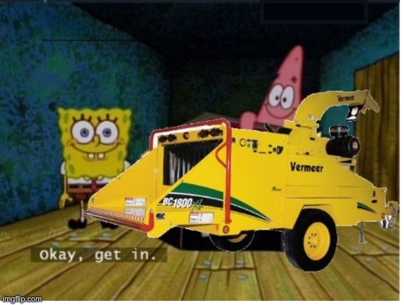 Wood chipper | image tagged in wood chipper | made w/ Imgflip meme maker