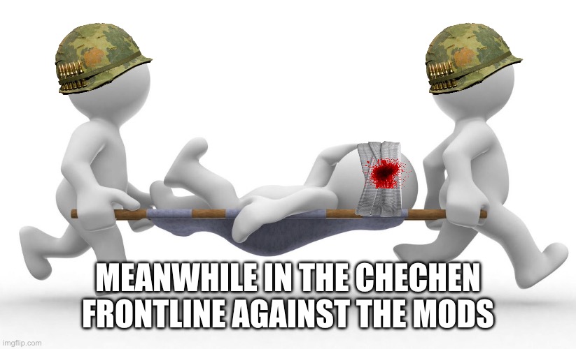 What happened to him? | MEANWHILE IN THE CHECHEN FRONTLINE AGAINST THE MODS | image tagged in what happened to him | made w/ Imgflip meme maker