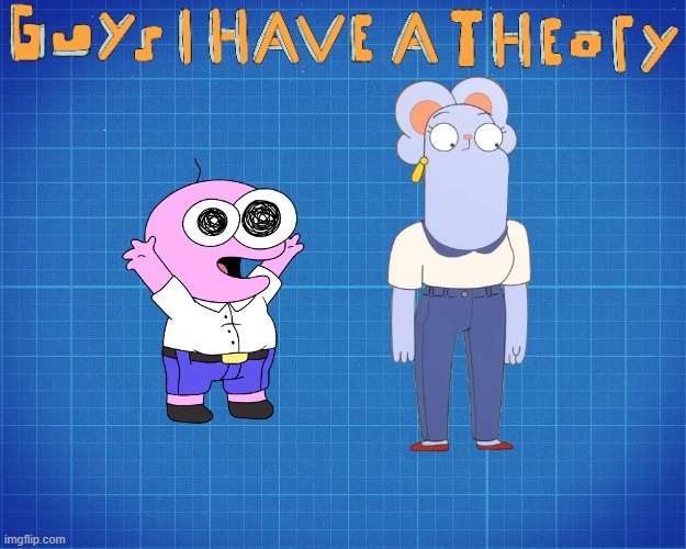 this is a theory a pim theory thanks for watching | image tagged in guys i have a theory,smiling,frends,kiff,smiling friends,pim pimling | made w/ Imgflip meme maker