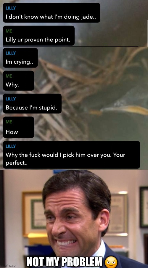 Like... | NOT MY PROBLEM 🫩 | image tagged in cringe | made w/ Imgflip meme maker