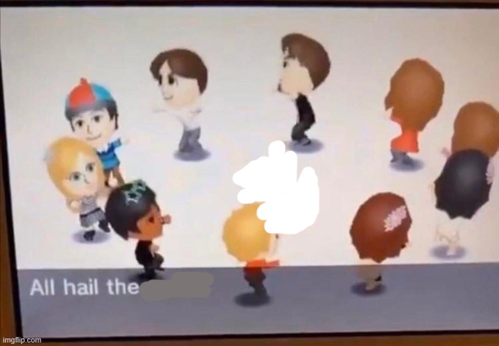 All hail the blank Blank Meme Template