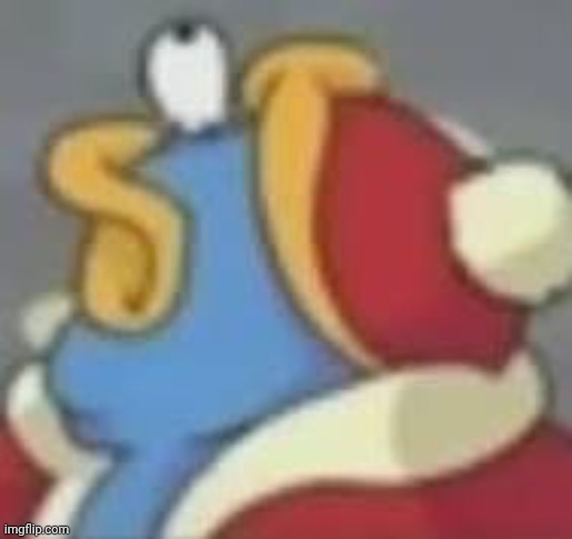 Dedede lookin up | image tagged in dedede lookin up | made w/ Imgflip meme maker