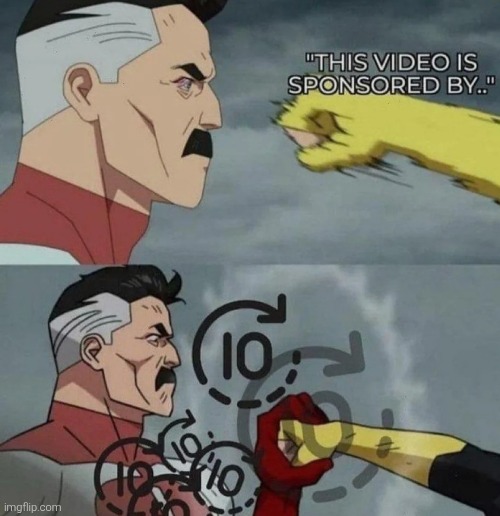 YouTube will disable skipping in-video ads in the next update trust | "This video is sponsored by.." | image tagged in memes,funny,funny memes,meme | made w/ Imgflip meme maker