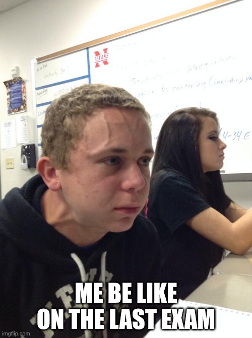 Me On The Last Exam YEA IM COOKED✌ | ME BE LIKE ON THE LAST EXAM | image tagged in me on the last exam be like | made w/ Imgflip meme maker