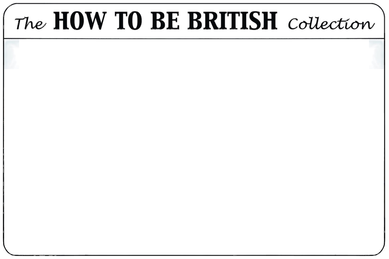 How to Be British Blank Meme Template