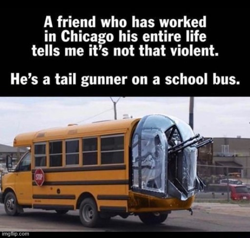 Chicago's wild. | image tagged in bus,gunner,chicago | made w/ Imgflip meme maker