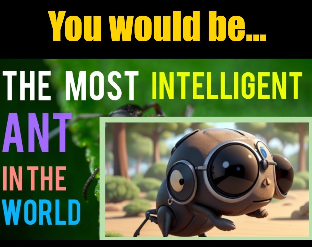 You would be... | made w/ Imgflip meme maker