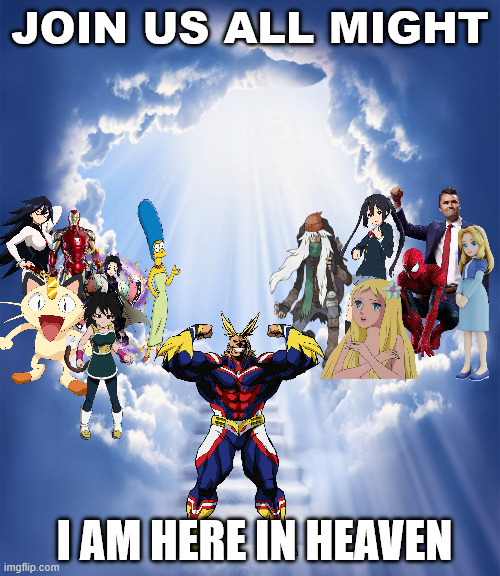 join us all might | JOIN US ALL MIGHT; I AM HERE IN HEAVEN | image tagged in come join us blank,anime,my hero academia,final showdown,rest in peace,anime memes | made w/ Imgflip meme maker
