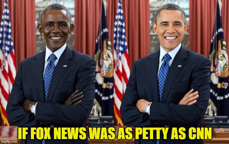 IF FOX NEWS WAS AS PETTY AS CNN | made w/ Imgflip meme maker