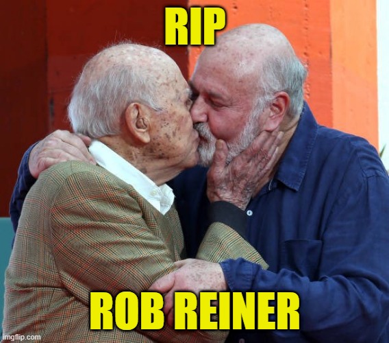 It is never acceptable to celebrate death, even the death of those you dislike | RIP; ROB REINER | image tagged in rob reiner,meathead,rip,archie bunker,liberal logic,murder | made w/ Imgflip meme maker