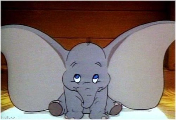 Dumbo | image tagged in dumbo | made w/ Imgflip meme maker